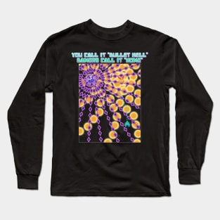 You Call It Bullet Hell, Gamers Call It Home Long Sleeve T-Shirt